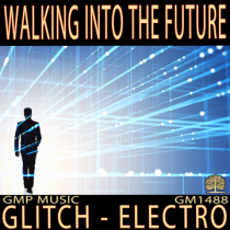 Walking Into The Future (Glitch - EDM)