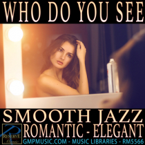 Who Do You See (Smooth Jazz - Romantic - Elegant)