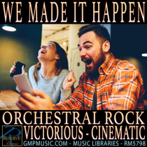 We Made It Happen (Orchestral Rock - Optimistic - Victorious - Energetic - Cinematic Underscore)