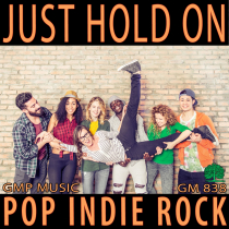 Just Hold On (Pop Indie Rock - Motivational - Optimistic - Happy)