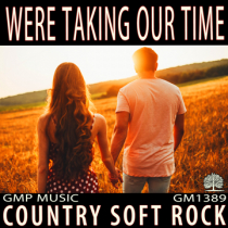 We're Taking Our Time - Country Soft Rock