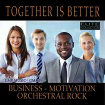 Together Is Better (Biz-Motivation-Orch Rock) - Elite