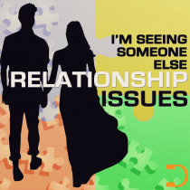 Relationship Issues Im Seeing Someone Else