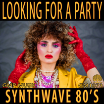 Looking For A Party (Synthwave - EDM - 80's - Youthful)