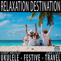 Relaxation Destination (Ukulele - Happy - Festive - Travel)