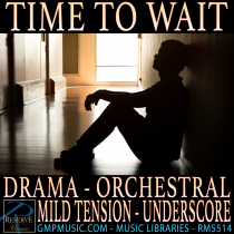 Time To Wait Drama Orchestral Mild Tension Underscore