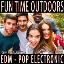 Fun Time Outdoors (EDM - Pop - Electronic - Positive - Youthful)