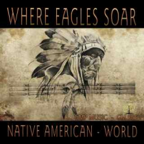 Where Eagles Soar (Native American - World)
