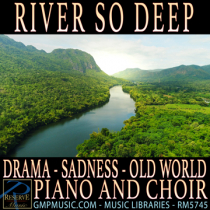 River So Deep (Drama - Sadness - Old World - Piano And Choir - Trailer - Cinematic Underscore)