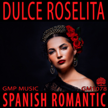 Dulce Roselita (Spanish Guitar - Romantic - Drama - Traditional - Cultural - Guitar And Strings)