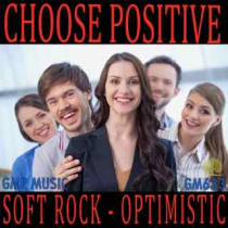 Choose Positive (Soft Rock - Optimistic)
