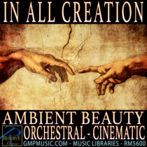 In All Creation (Ambient Beauty - Romantic - Gentle - Orchestral - Cinematic)