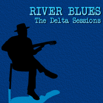 River Blues, The Delta Sessions