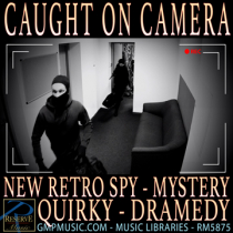 Caught On Camera (New Retro Spy - Mystery - Quirky - Dramedy - Cinematic Underscore)