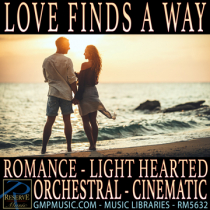 Love Finds A Way (Romance - Light Hearted - Orchestral - Cinematic Underscore)