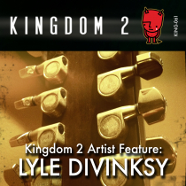Kingdom 2 Artist Feature, Lyle Divinsky