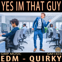 Yes Im That Guy - Quirky EDM