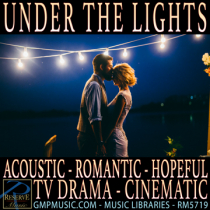 Under The Lights (Acoustic - Romantic - Guitar And Strings - Hopeful - TV Drama - Cinematic Underscore)