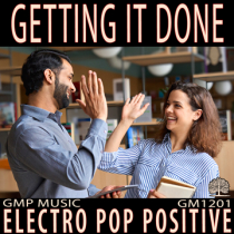 Getting It Done (Electro Pop - EDM - Energetic - Positive - Motivational)