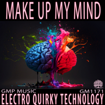 Make Up My Mind (Electro - Quirky - Technology - Science - Podcast)