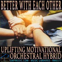 Better With Each Other (Uplifting - Motivational - Orchestral Hybrid - Cinematic)