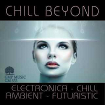 Chill Beyond (Electronica-Chill-Ambient-Futuristic)