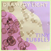 Dramedy Light Tiny Bubbles