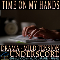 Time On My Hands (Drama - Mallets - Mild Tension - Underscore)