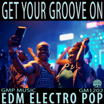 Get Your Groove On (EDM - Electro Pop - Energetic - Fun - Youthful)